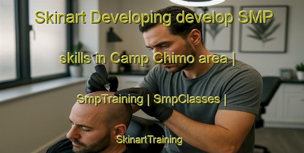 Skinart Developing develop SMP skills in Camp Chimo area | SmpTraining | SmpClasses | SkinartTraining-Canada
